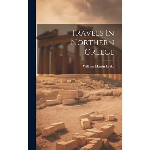 Travels In Northern Greece (Hardcover)