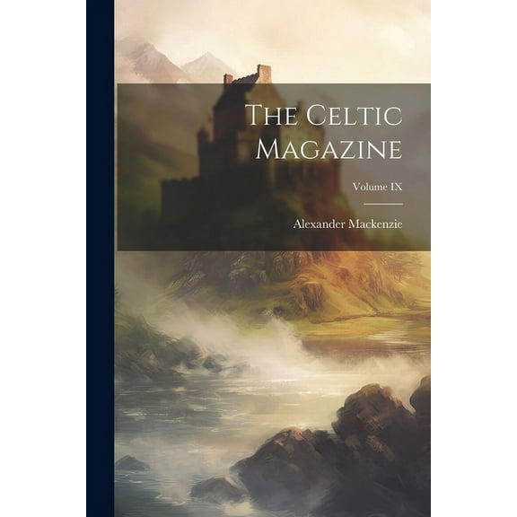The Celtic Magazine; Volume IX (Paperback)