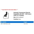 thumbnail image 2 of Automatic Transmission Filter Kit - Compatible with 2001 - 2003 Saturn L200 2.2L 4-Cylinder 2002, 2 of 2