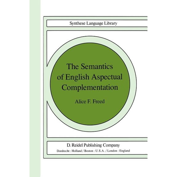 Studies in Linguistics and Philosophy The Semantics of English Aspectual Complementation, Book 8, (Paperback)