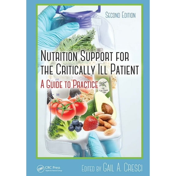 Nutrition Support for the Critically Ill Patient: A Guide to Practice, Second Edition, (Paperback)