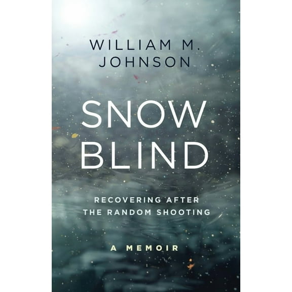 SnowBlind: Recovering After the Random Shooting, (Paperback)