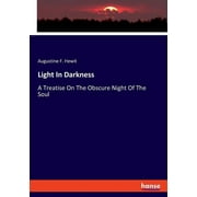 Light In Darkness : A Treatise On The Obscure Night Of The Soul (Paperback)