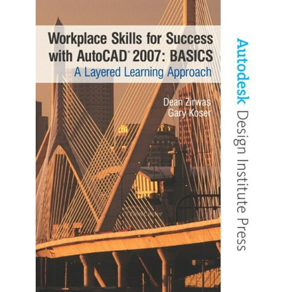 Pre-Owned Workplace Skills for Success with AutoCAD 2007: Basics: A Layered Learning Approach (Paperback) 0131705008 9780131705005