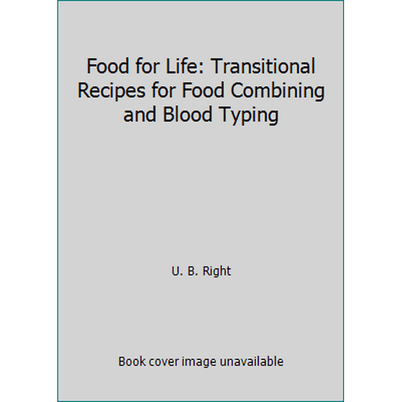 Pre-Owned Food for Life: Transitional Recipes for Food Combining and Blood Typing (Hardcover) 0976811502 9780976811503