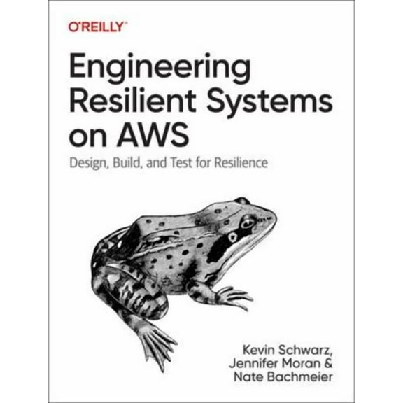 Engineering Resilient Systems on AWS: Design, Build, and Test for Resilience