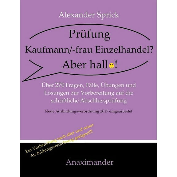 Prüfung Kaufmann/-frau Einzelhandel? Aber hallo!: Über 270 Fragen, Fälle, Übungen und Lösungen zur Vorbereitung auf die schriftliche Abschlussprüfung (Paperback)