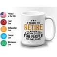 thumbnail image 3 of Retirement Mug White 15oz - I Work to Pay Welfare - Retired Retirement Grandma Grandpa Birthday Funny Sarcasm, 3 of 7