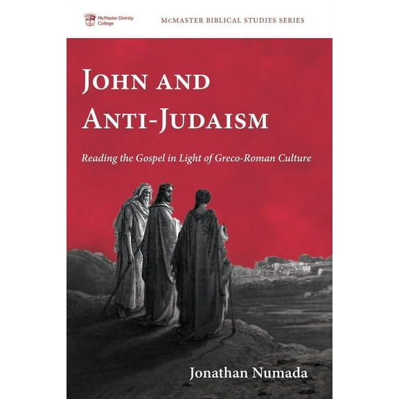 McMaster Biblical Studies: John and Anti-Judaism (Hardcover)