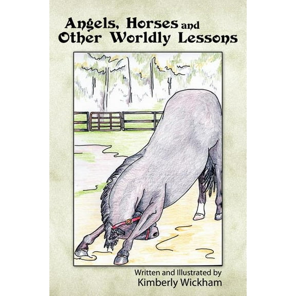 Angels, Horses and Other Worldly Lessons (Paperback)