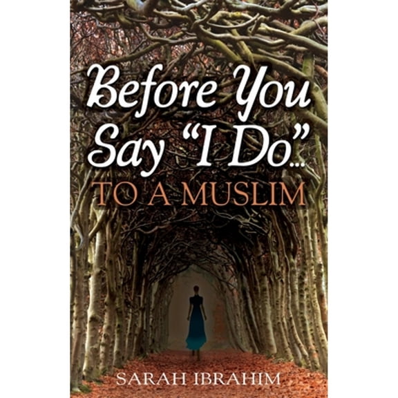Before You Say I Do... To A Muslim (Paperback)