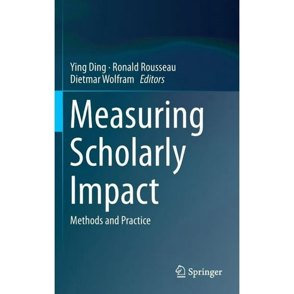 Measuring Scholarly Impact: Methods and Practice, (Hardcover)