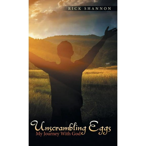 Unscrambling Eggs : My Journey With God