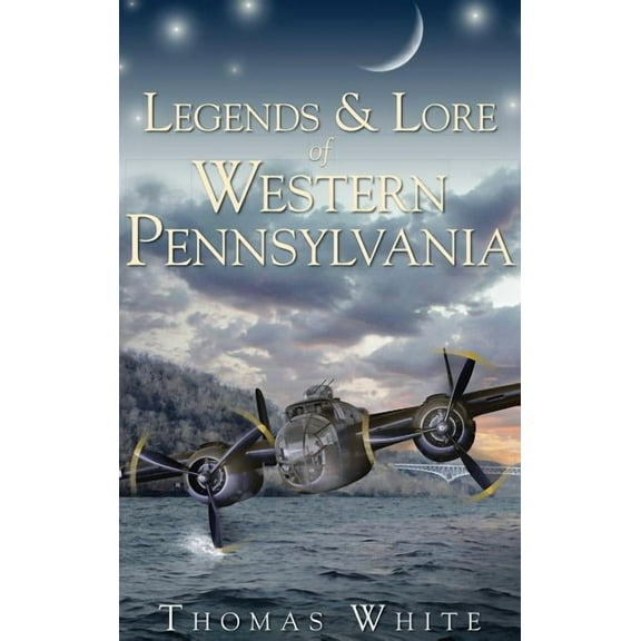 Legends & Lore of Western Pennsylvania (Hardcover)