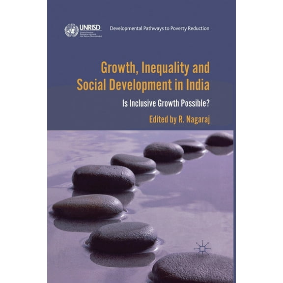 Developmental Pathways to Poverty Reduct Growth, Inequality and Social Development in India: Is Inclusive Growth Possible?, (Paperback)