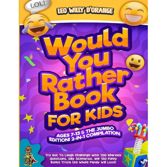 Would You Rather Book for Kids Ages 7-13 & the Jumbo Edition!: 2-IN-1 COMPILATION - Try Not To Laugh Challenge with 700 , (Paperback)