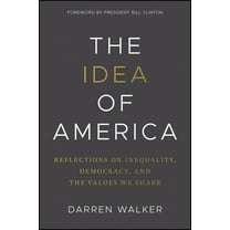 The Idea of America: Reflections on Inequality, Democracy, and the Values We Share, (Hardcover)