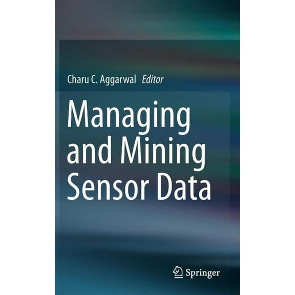 Managing and Mining Sensor Data, (Hardcover)