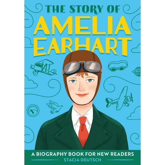 The Story of Biographies The Story of Amelia Earhart: An Inspiring Biography for Young Readers, (Paperback)