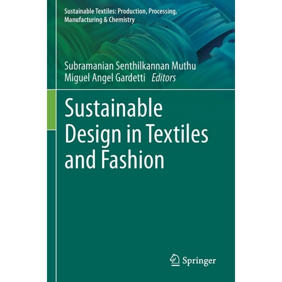 Sustainable Textiles: Production, Proces Sustainable Design in Textiles and Fashion, (Paperback)