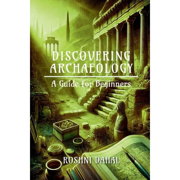Discovering Archaeology: A Guide for Beginners, (Paperback)