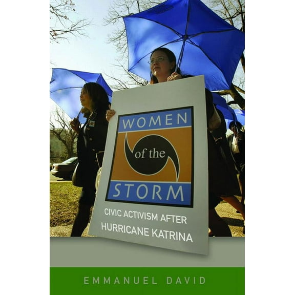 Women of the Storm: Civic Activism After Hurricane Katrina, (Paperback)