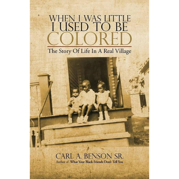 When I Was Little I Used to Be Colored : The Story of Life in a Real Village