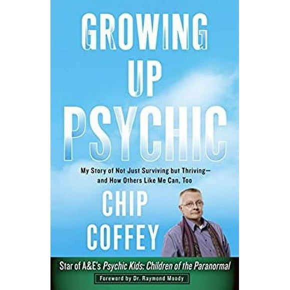 Growing up Psychic : My Story of Not Just Surviving but Thriving--And How Others Like Me Can, Too 9780307956743 Used / Pre-owned