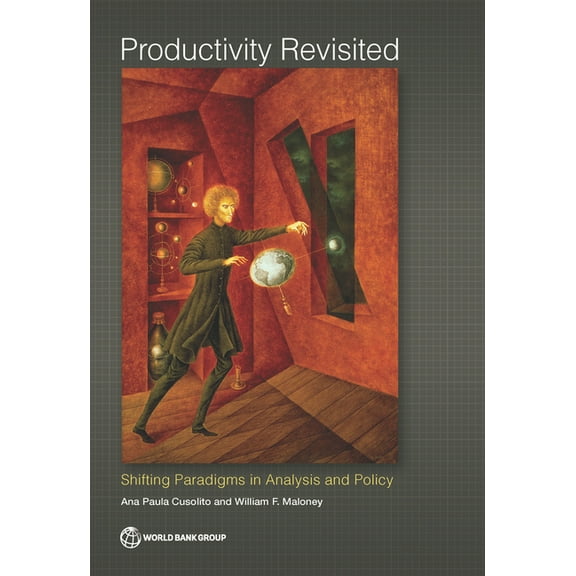 Productivity Revisited: Shifting Paradigms in Analysis and Policy, (Paperback)