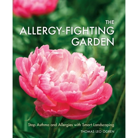 The Allergy-Fighting Garden : Stop Asthma and Allergies with Smart (Best Weather For Asthma)