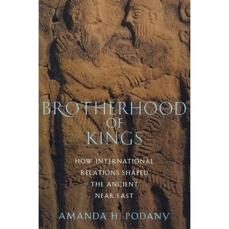 Brotherhood of Kings: How International Relations Shaped the Ancient Near East