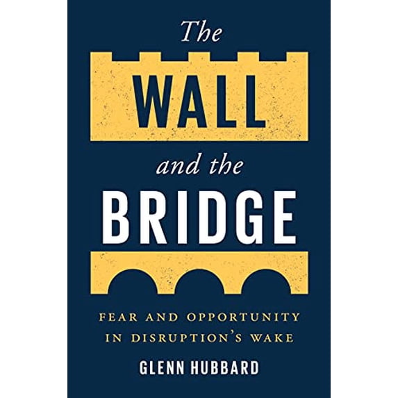 Pre-Owned The Wall and the Bridge: Fear and Opportunity in Disruption's Wake (Hardcover) 0300259085 9780300259087