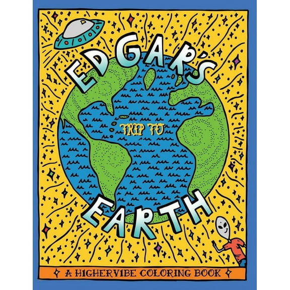 Edgar's Trip to Earth: A H1gherv1be Coloring Book, (Paperback)