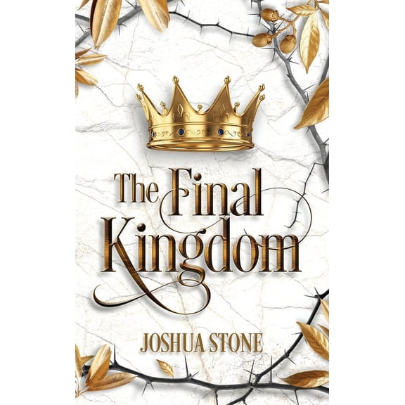 The Final Kingdom: The kingdom that will put an end to all others, and it itself shall stand forever., (Hardcover)