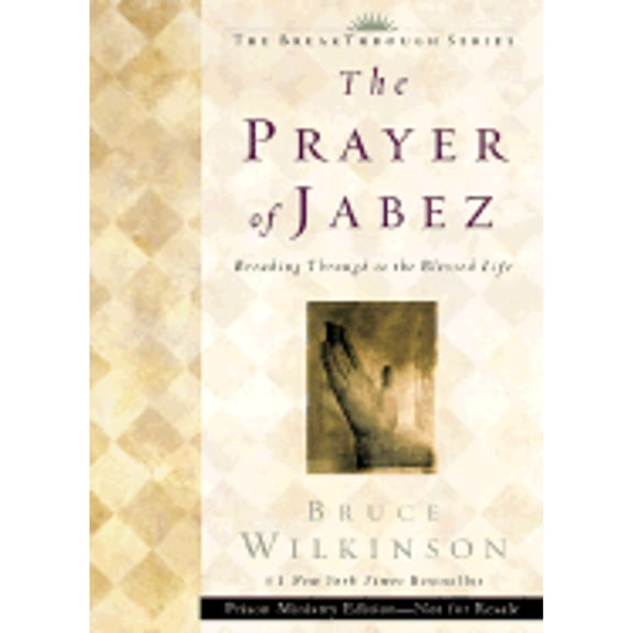 The Prayer of Jabez: Breaking Through to the Blessed Life (Paperback) by Dr. Bruce Wilkinson