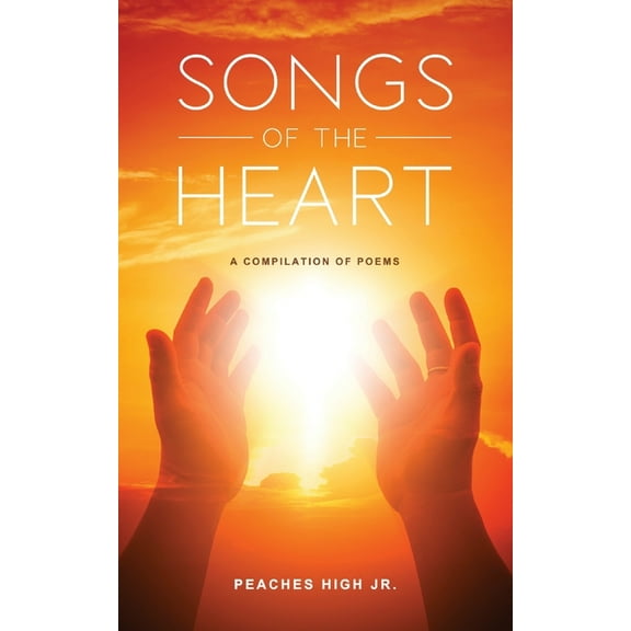 Songs of the Heart : A Compilation of Poems (Paperback)