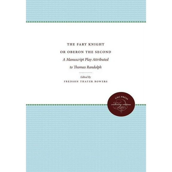 The Fary Knight or Oberon the Second: A Manuscript Play Attributed to Thomas Randolph, (Paperback)