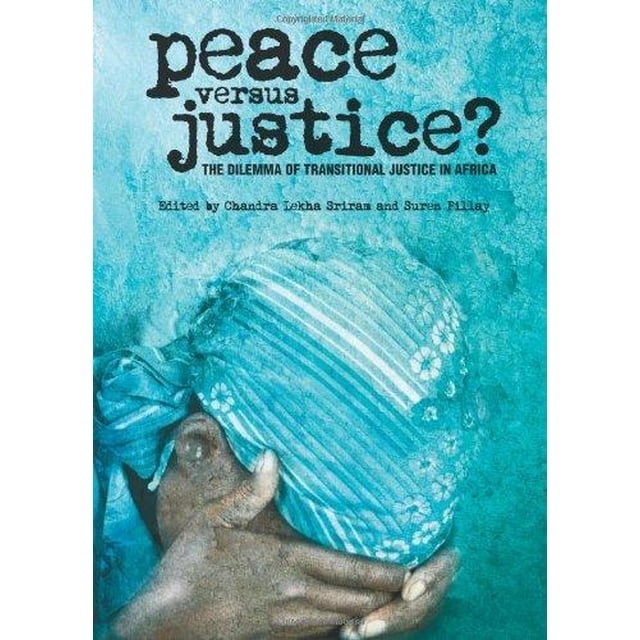 Peace Versus Justice?: les Dilemmons de la Justice Transitionnelle en Afrique