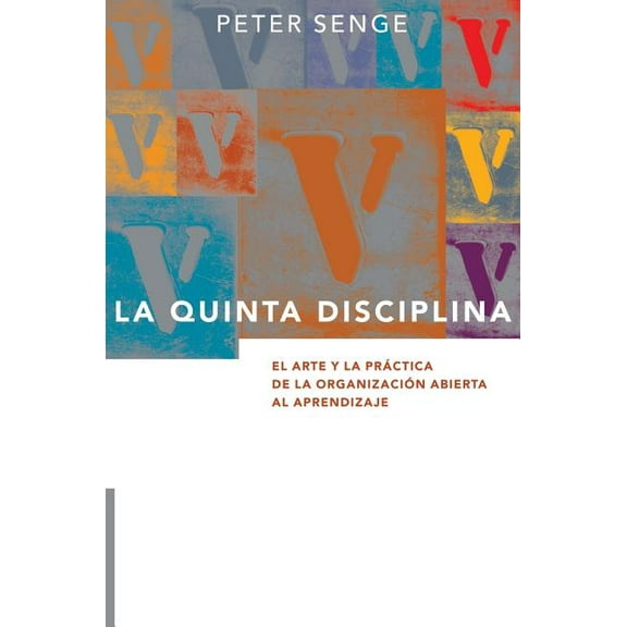 La Quinta Disciplina: El Arte y la PrÃ¡ctica de la OrganizaciÃ³n Abierta al Aprendizaje, (Hardcover)