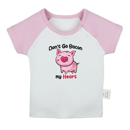 

Don t Go Bacon My Heart Funny T shirt For Baby Newborn Babies T-shirts Infant Tops 0-24M Kids Graphic Tees Clothing (Short Pink Raglan T-shirt 12-18 Months)