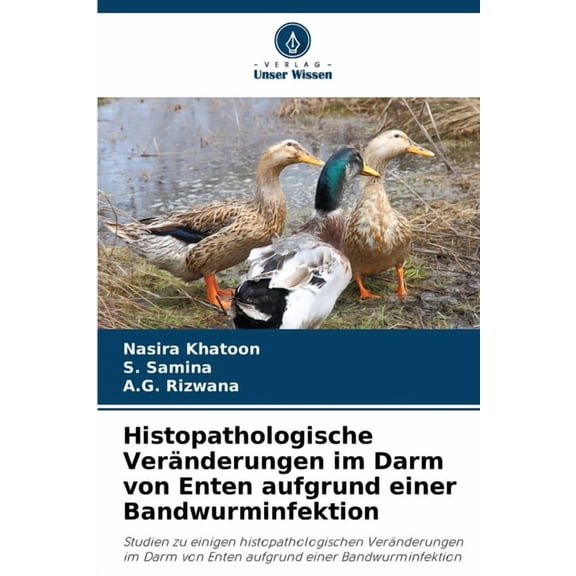Histopathologische VerÃ¤nderungen im Darm von Enten aufgrund einer Bandwurminfektion, (Paperback)