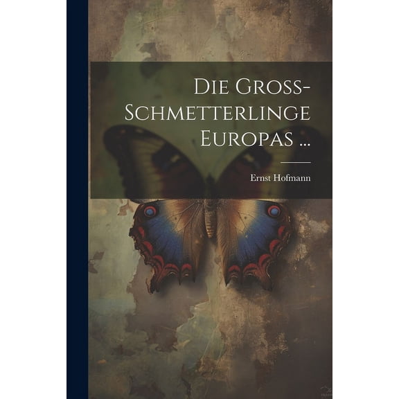 Die Gross-Schmetterlinge Europas ... (Paperback)