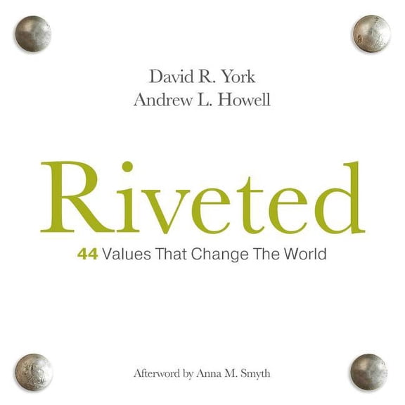 Riveted: 44 Values that Change the World (Hardcover)