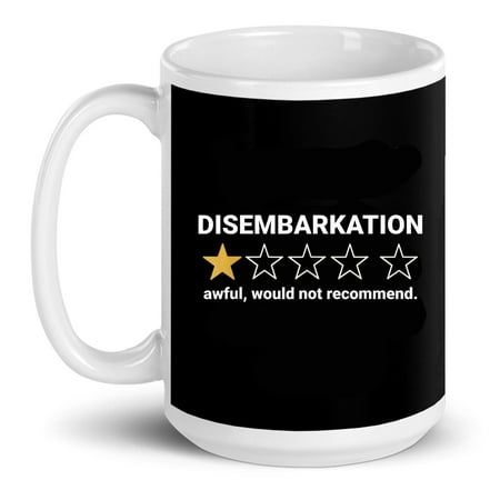 

Disembarkation Awful Would Not Recommend Cruise Ship Cruising Gift Ceramic Mug 15oz (White;15oz)