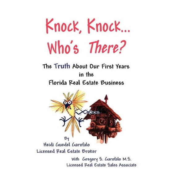 Knock, Knock... Who's There? the Truth about Our First Years in the Florida Real Estate Business, (Paperback)