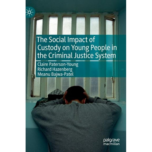 The Social Impact of Custody on Young People in the Criminal Justice System, (Hardcover)