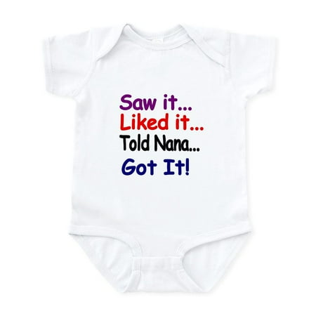 

CafePress - Saw It Liked It Told Nana Got It! Body Suit - Baby Light Bodysuit