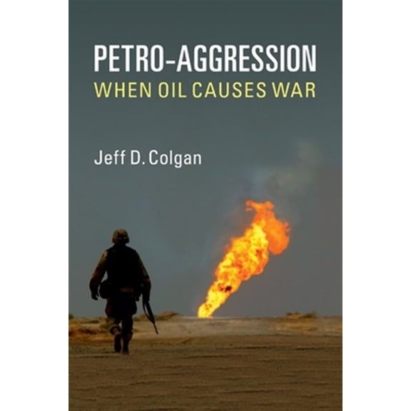 Pre-Owned Petro-Aggression: When Oil Causes War Paperback