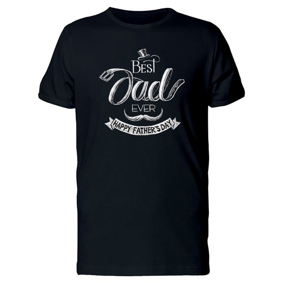 Fathers Day Best Dad Ever Tee Men's -Image by Shutterstock