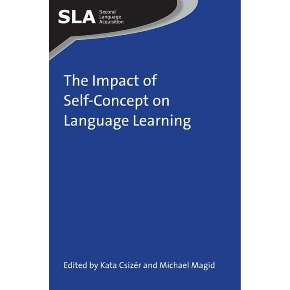 Second Language Acquisition The Impact of Self-Concept on Language Learning, Book 79, (Paperback)